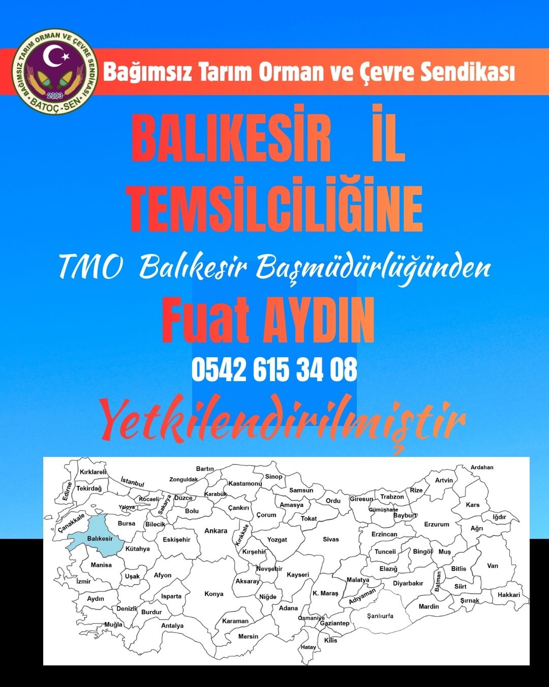 “Balıkesir İl Temsilciliğine, TMO Balıkesir Başmüdürlüğünden Sayın Fuat AYDIN yetkilendirilmiştir.”