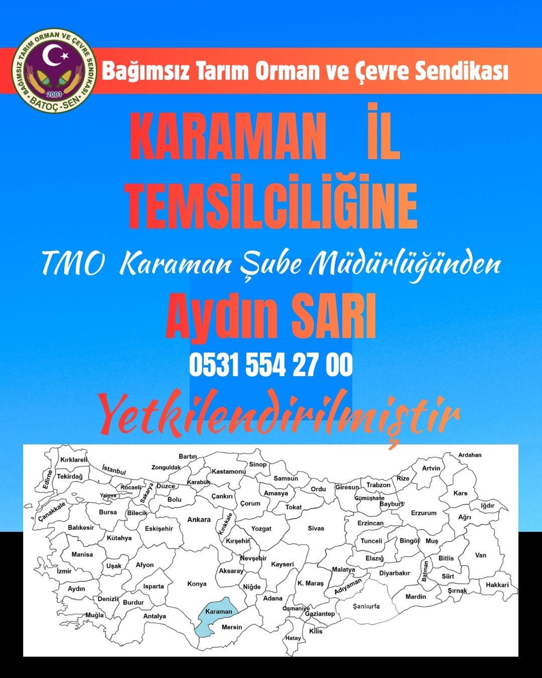 “Karaman İl Temsilciliğine, TMO Karaman Şube Müdürlüğünden Sayın Aydın SARI yetkilendirilmiştir.”
