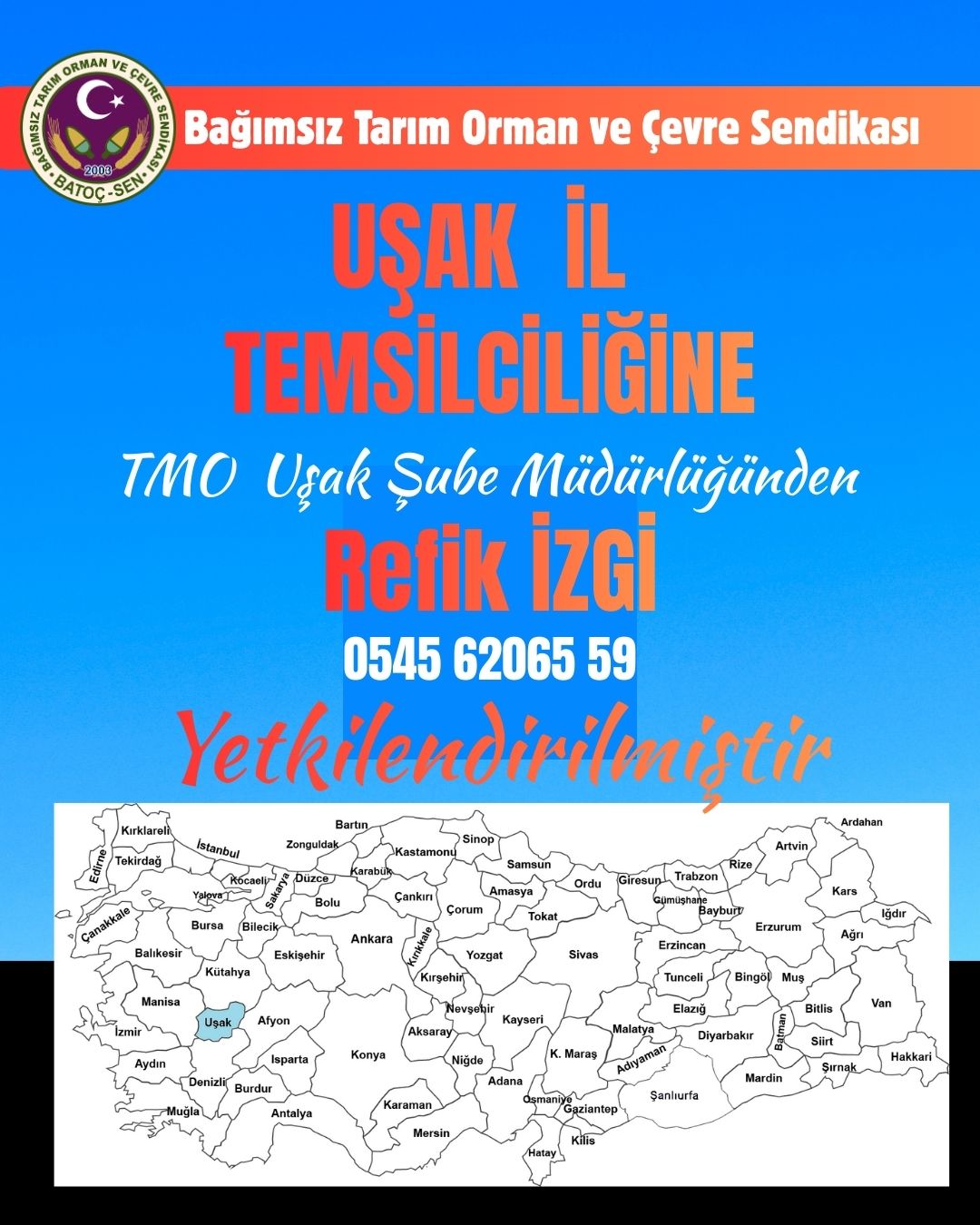 “Uşak İl Temsilciliğine, TMO Uşak Şube Müdürlüğünden Sayın Refik İZGİ yetkilendirilmiştir.”