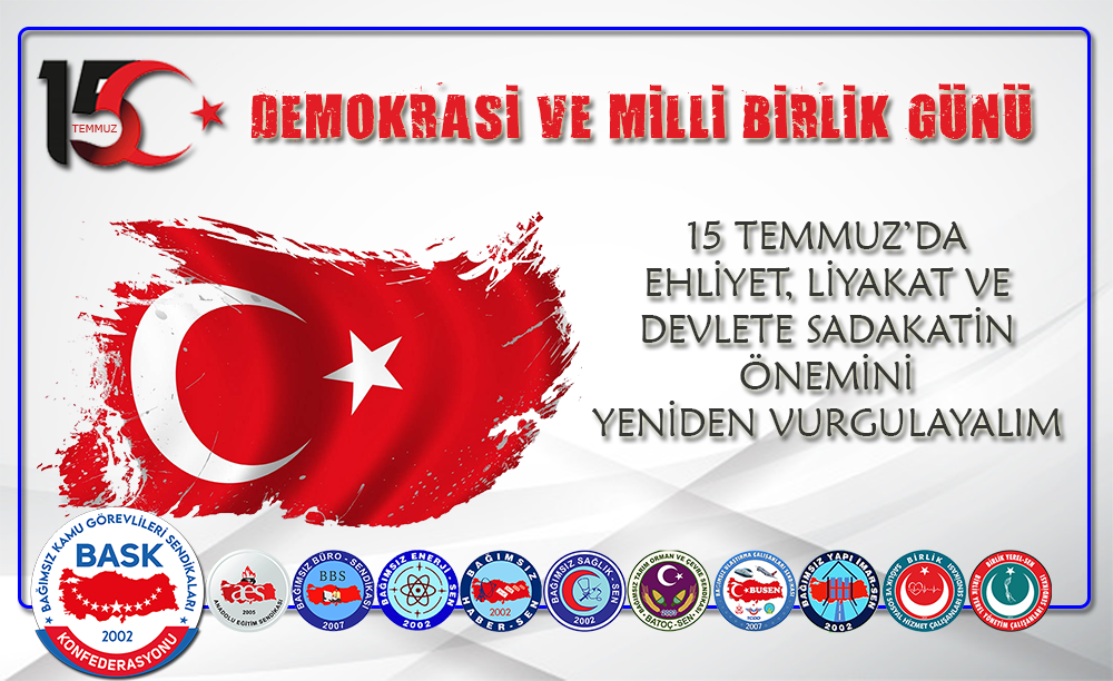 15 TEMMUZ’DA EHLİYET, LİYAKAT VE DEVLETE SADAKATİN ÖNEMİNİ YENİDEN VURGULAYALIM