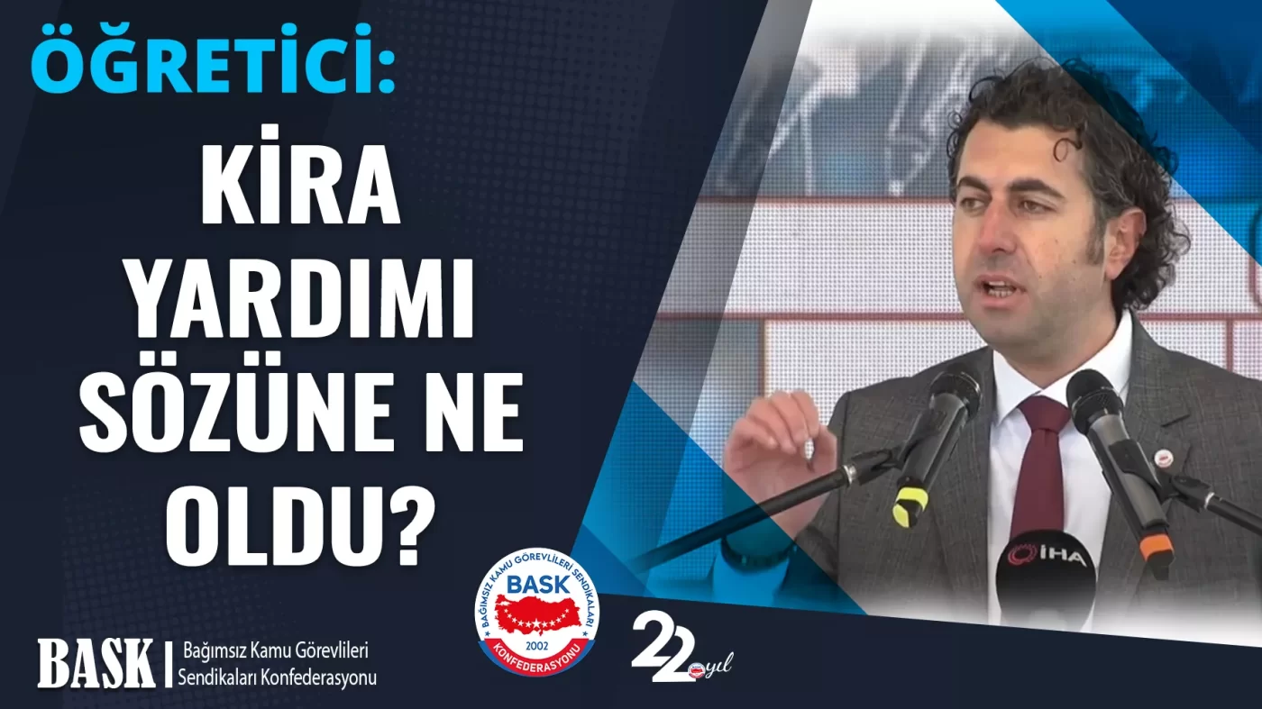 ÖĞRETİCİ: KİRA YARDIMI SÖZÜNE NE OLDU?