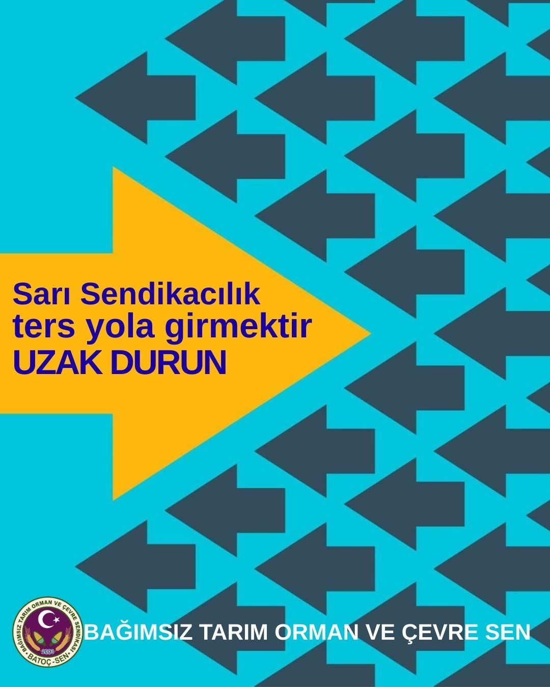 Sarı Sendikacılık Ters Yola Girmektir, Uzak Durun