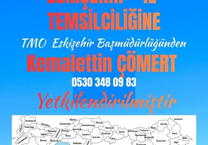 “Eskişehir İl Temsilciliğine, TMO Eskişehir Başmüdürlüğünden Sayın Kemalettin ÇÖMERT yetkilendirilmiştir.”