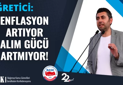ÖĞRETİCİ: ENFLASYON ARTIYOR ALIM GÜCÜ ARTMIYOR!