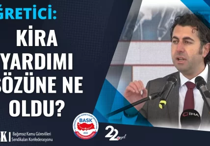 ÖĞRETİCİ: KİRA YARDIMI SÖZÜNE NE OLDU?