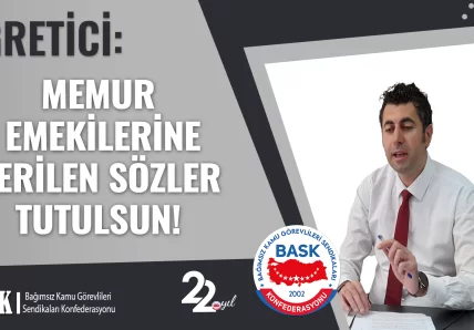 ÖĞRETİCİ: MEMUR EMEKİLERİNE VERİLEN SÖZLER TUTULSUN!